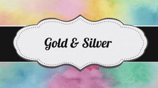Gold & Silver